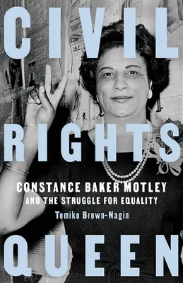 Polgárjogi királynő: Constance Baker Motley és az egyenlőségért folytatott küzdelem - Civil Rights Queen: Constance Baker Motley and the Struggle for Equality