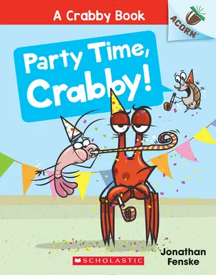 Party Time, Crabby! (a Crabby Book #6) - Party Time, Crabby!: An Acorn Book (a Crabby Book #6)