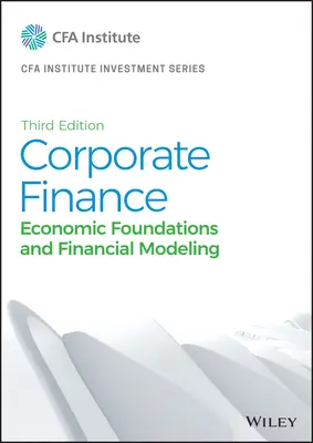 Vállalati pénzügyek: Gazdasági alapok és pénzügyi modellezés - Corporate Finance: Economic Foundations and Financial Modeling