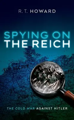 Kémkedés a birodalom után: A Hitler elleni hidegháború - Spying on the Reich: The Cold War Against Hitler