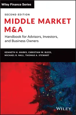 Middle Market M&A: Kézikönyv tanácsadók, befektetők és vállalkozók számára - Middle Market M & a: Handbook for Advisors, Investors, and Business Owners