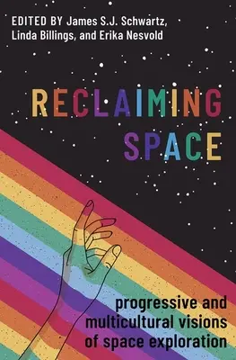 A tér visszaszerzése: Az űrkutatás progresszív és multikulturális víziói - Reclaiming Space: Progressive and Multicultural Visions of Space Exploration