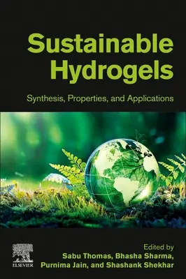 Fenntartható hidrogélek: Szintézis, tulajdonságok és alkalmazások - Sustainable Hydrogels: Synthesis, Properties, and Applications