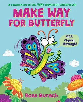 Utat a pillangónak (Egy nagyon türelmetlen hernyókönyv) - Make Way for Butterfly (a Very Impatient Caterpillar Book)