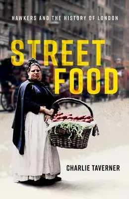 Street Food: Sóárusok és London története - Street Food: Hawkers and the History of London