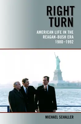 Right Turn: Az amerikai élet a Reagan-Bush-korszakban, 1980-1992 - Right Turn: American Life in the Reagan-Bush Era, 1980-1992