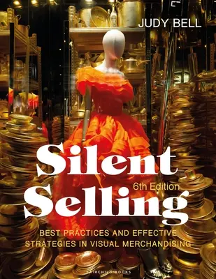 Silent Selling - Best Practices and Effective Strategies in Visual Merchandising - Bundle Book + Studio Access Card (Csomagolt könyv + stúdió hozzáférési kártya) - Silent Selling - Best Practices and Effective Strategies in Visual Merchandising - Bundle Book + Studio Access Card