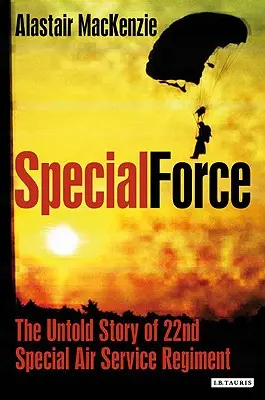 Special Force - A 22. Különleges Légiszolgálatos Ezred (SAS) el nem mondott története - Special Force - The Untold Story of 22nd Special Air Service Regiment (SAS)