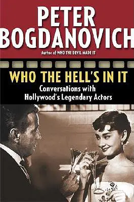 Ki a fene van benne: Beszélgetések Hollywood legendás színészeivel - Who the Hell's in It: Conversations with Hollywood's Legendary Actors