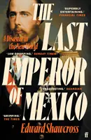 Mexikó utolsó császára - Egy katasztrófa az Újvilágban - Last Emperor of Mexico - A Disaster in the New World