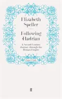 Hadrianus nyomában - Egy második századi utazás a Római Birodalomban - Following Hadrian - A Second-Century Journey through the Roman Empire