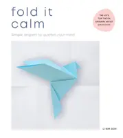 Fold It Calm - Egyszerű origami az elméd lecsendesítésére - Fold It Calm - Simple origami to quieten your mind