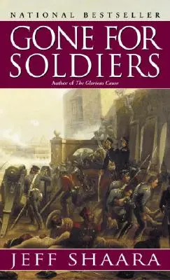 Elmentek a katonákért: A mexikói háború regénye - Gone for Soldiers: A Novel of the Mexican War