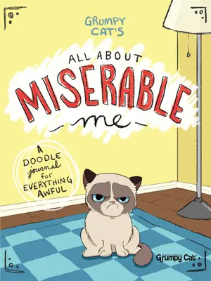 Grumpy Cat's All about Miserable Me: Firkanapló minden szörnyűségre - Grumpy Cat's All about Miserable Me: A Doodle Journal for Everything Awful