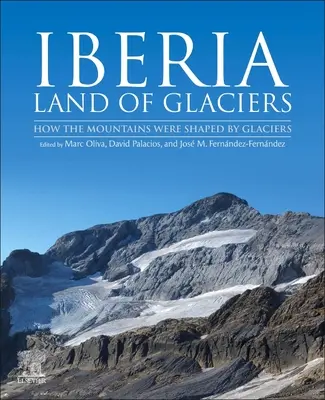 Ibéria, a gleccserek földje: Hogyan formálták a hegyeket a gleccserek - Iberia, Land of Glaciers: How The Mountains Were Shaped By Glaciers