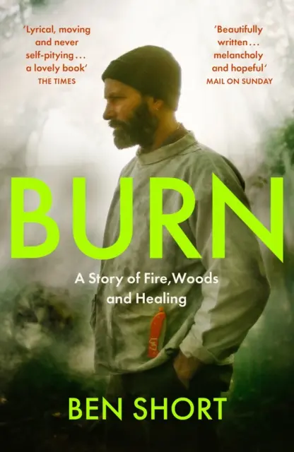 Burn - A tűz, az erdő és a gyógyulás története - Burn - A Story of Fire, Woods and Healing