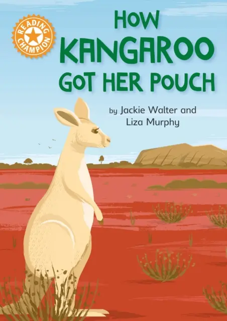 Reading Champion: How Kangaroo Got Her Pouch - Independent Reading Orange 6