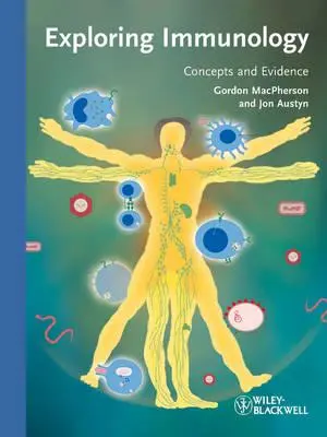 Az immunológia felfedezése: Fogalmak és bizonyítékok - Exploring Immunology: Concepts and Evidence