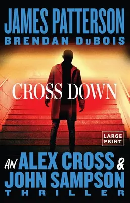 Cross Down: Alex Cross és John Sampson thrillere - Cross Down: An Alex Cross and John Sampson Thriller