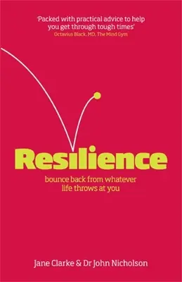 Rugalmasság: Pattanj vissza, bármit is dob rád az élet - Resilience: Bounce Back from Whatever Life Throws at You