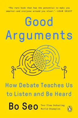 Jó érvek: Hogyan tanít meg minket a vita meghallgatni és meghallgatásra találni? - Good Arguments: How Debate Teaches Us to Listen and Be Heard