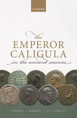 Caligula császár az ókori forrásokban - The Emperor Caligula in the Ancient Sources