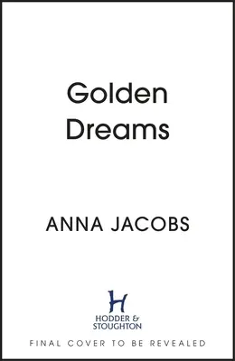 Arany álmok: Könyv 2 a lebilincselően új Jubilee Lake sorozatban a szeretett szerzőtől, Anna Jacobs-tól - Golden Dreams: Book 2 in the Gripping New Jubilee Lake Series from Beloved Author Anna Jacobs