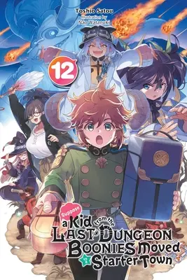 Tegyük fel, hogy egy kölyök a Last Dungeon Boonies-ból egy kezdő városba költözött, 12. kötet (Light Novel) - Suppose a Kid from the Last Dungeon Boonies Moved to a Starter Town, Vol. 12 (Light Novel)