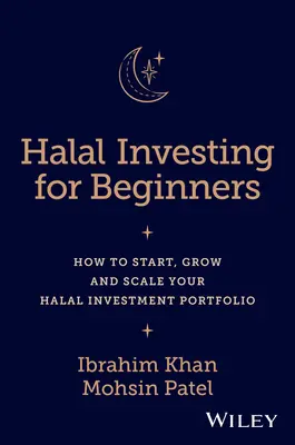 Halal befektetés kezdőknek: Hogyan kezdje el, növelje és bővítse halal befektetési portfólióját? - Halal Investing for Beginners: How to Start, Grow and Scale Your Halal Investment Portfolio