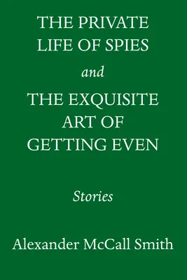 A kémek magánélete és a kiegyenlítés kifinomult művészete: Történetek kémkedésről és bosszúról - The Private Life of Spies and the Exquisite Art of Getting Even: Stories of Espionage and Revenge