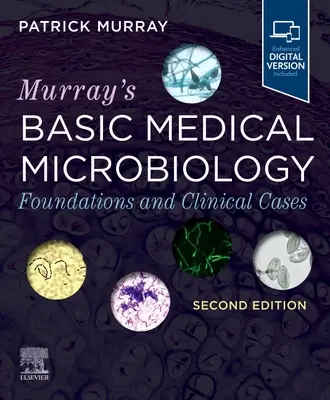 Murray's Basic Medical Microbiology: Alapok és klinikai esetek - Murray's Basic Medical Microbiology: Foundations and Clinical Cases