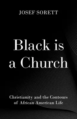 A fekete az egyház: A kereszténység és az afroamerikai élet körvonalai - Black Is a Church: Christianity and the Contours of African American Life