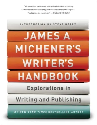 James A. Michener írói kézikönyve: Felfedezések az írás és a publikálás terén - James A. Michener's Writer's Handbook: Explorations in Writing and Publishing