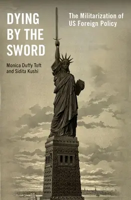 Kard általi halál: Az amerikai külpolitika militarizálódása - Dying by the Sword: The Militarization of Us Foreign Policy