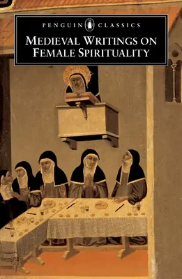 Középkori írások a női lelkiségről - Medieval Writings on Female Spirituality