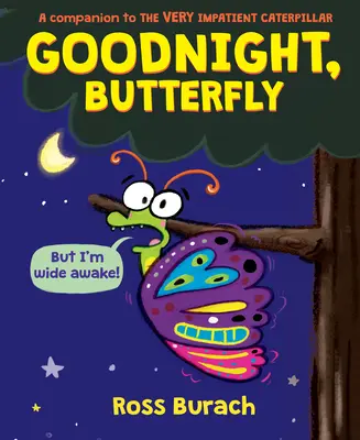 Jó éjt, pillangó (Egy nagyon türelmetlen hernyókönyv) - Goodnight, Butterfly (a Very Impatient Caterpillar Book)