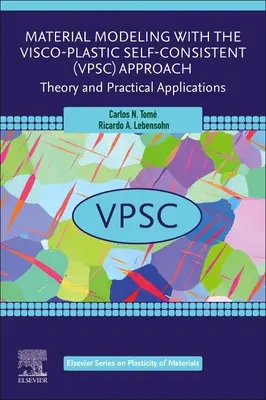 Anyagmodellezés a viszko-plasztikus önkonzisztens (Vpsc) megközelítéssel: Elmélet és gyakorlati alkalmazások - Material Modeling with the Visco-Plastic Self-Consistent (Vpsc) Approach: Theory and Practical Applications