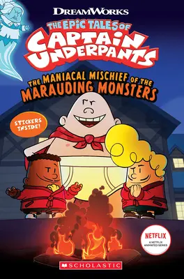 A fosztogató szörnyek mániákus csínytevései (Az alsónadrágos kapitány epikus történetei Tv) - The Maniacal Mischief of the Marauding Monsters (the Epic Tales of Captain Underpants Tv)