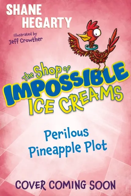 A lehetetlen fagylaltok boltja: Veszélyes ananász-összeesküvés - 3. könyv - Shop of Impossible Ice Creams: Perilous Pineapple Plot - Book 3