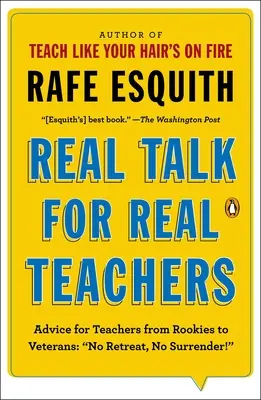 Valódi beszéd valódi tanároknak: Tanácsok tanároknak a kezdőtől a veteránokig: Nincs visszavonulás, nincs megadás! - Real Talk for Real Teachers: Advice for Teachers from Rookies to Veterans: No Retreat, No Surrender!