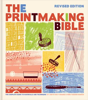 Printmaking Bible, Revised Edition: Az anyagok és technikák teljes útmutatója - Printmaking Bible, Revised Edition: The Complete Guide to Materials and Techniques