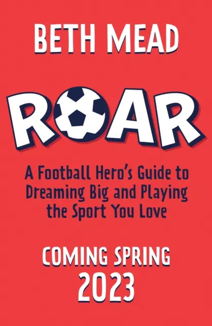 ROAR - Útmutató a nagy álmokhoz és a szeretett sporthoz - ROAR - A Guide to Dreaming Big and Playing the Sport You Love