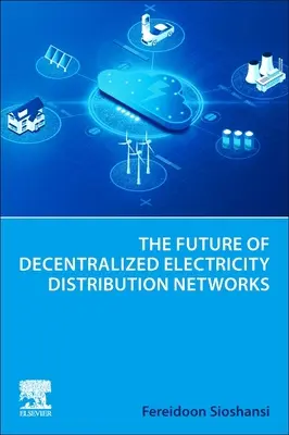 A decentralizált villamosenergia-elosztó hálózatok jövője - The Future of Decentralized Electricity Distribution Networks