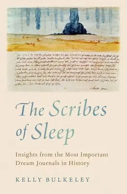 Az alvás írnokai: A történelem legjelentősebb álomnaplóinak tanulságai - The Scribes of Sleep: Insights from the Most Important Dream Journals in History