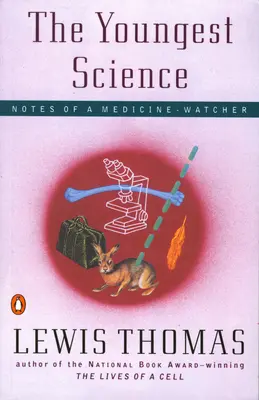 A legfiatalabb tudomány: Egy orvostudós feljegyzései - The Youngest Science: Notes of a Medicine-Watcher