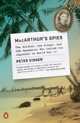 Macarthur kémei: The Soldier, the Singer, and the Spymaster Who Defied the Japanese in World War II (A katona, az énekes és a kémmester, aki szembeszállt a japánokkal a második világháborúban) - Macarthur's Spies: The Soldier, the Singer, and the Spymaster Who Defied the Japanese in World War II