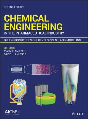 Vegyészmérnöki tevékenység a gyógyszeriparban: Gyógyszerkészítmények tervezése, fejlesztése és modellezése - Chemical Engineering in the Pharmaceutical Industry: Drug Product Design, Development, and Modeling