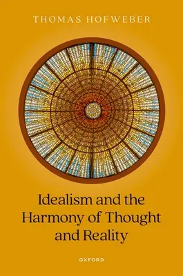 Idealizmus és a gondolat és a valóság harmóniája - Idealism and the Harmony of Thought and Reality