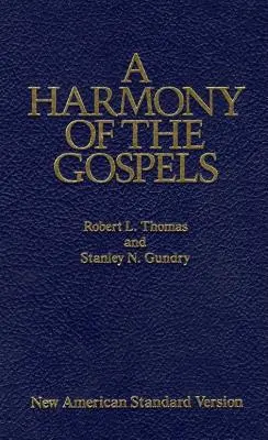 Az evangéliumok harmóniája: New American Standard Edition - A Harmony of the Gospels: New American Standard Edition