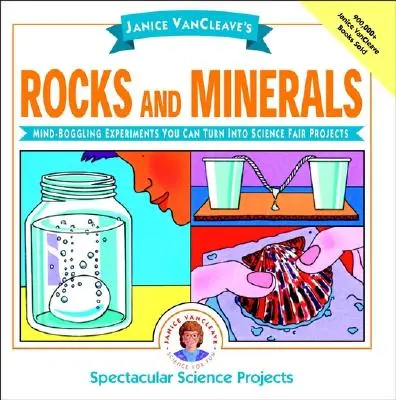 Janice Vancleave kőzetek és ásványok: Mind-Boggling Experiments You Can Turn Into Science Fair Projects - Janice Vancleave's Rocks and Minerals: Mind-Boggling Experiments You Can Turn Into Science Fair Projects